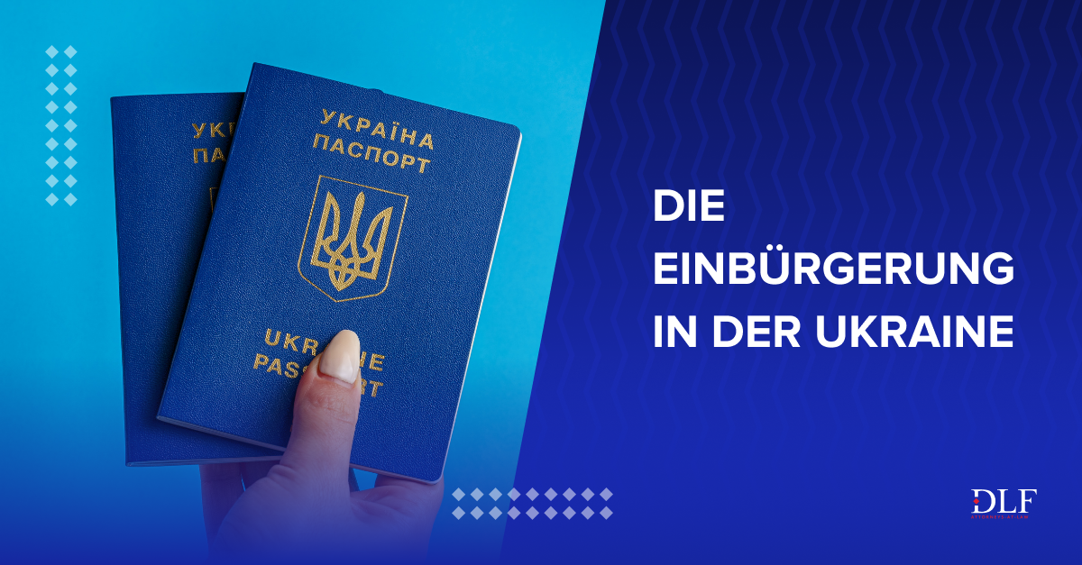 Die Einbürgerung In Der Ukraine | DLF Rechtsanwälte